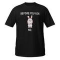 Before You Ask No T-shirt SD Hoodie, Sweatshirt | PureTeeCo.com