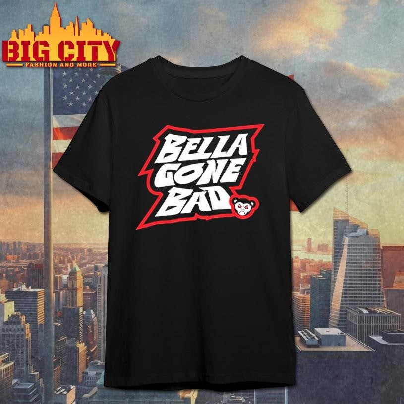 Bella Gone Bad Shirt Nikki Bella Shirt