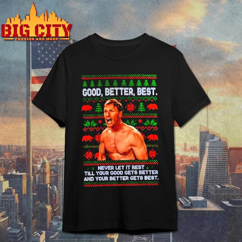 Ben Johnson Good Better Best Ugly Christmas Shirt