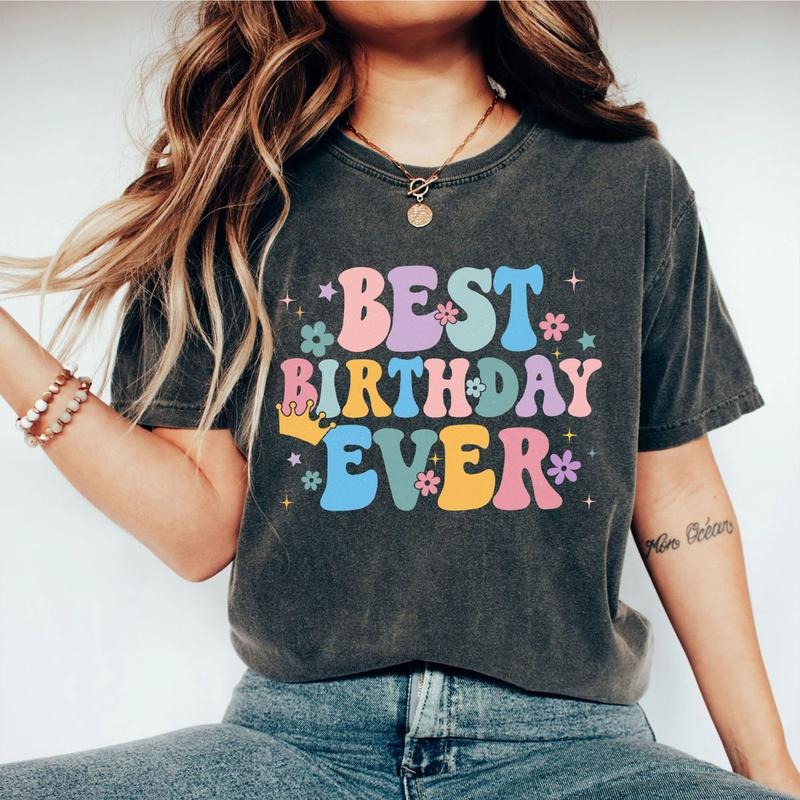 Best Birthday Ever Shirt, Birthday Shirt Women, Comfort Shirt for Her, 30th Birthday Shirt, 40th Birthday Gift for Her,...
