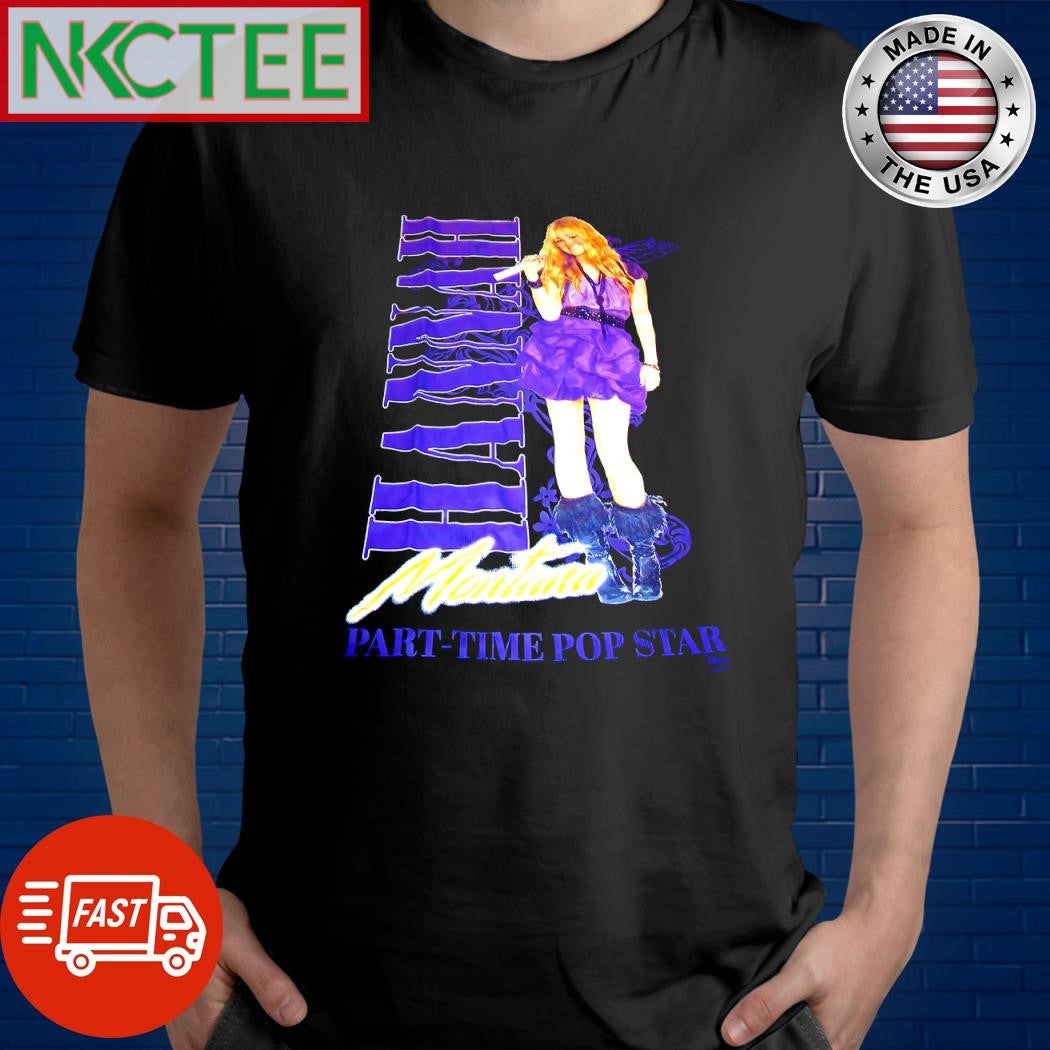 Best Hannah Montana part-time pop star shirt