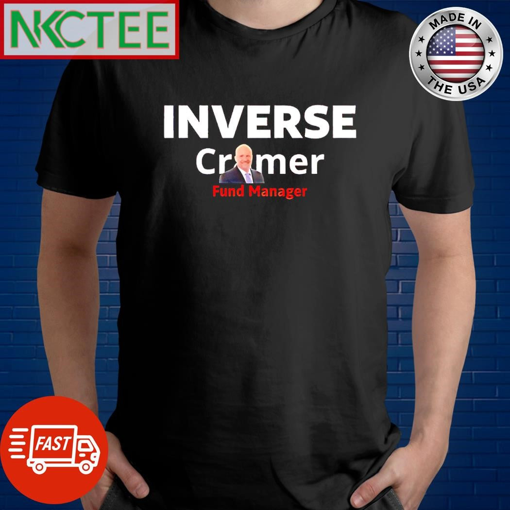 Best Inverse Jim Cramer fund manager shirt