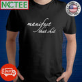 Best Manifest that shit shirt