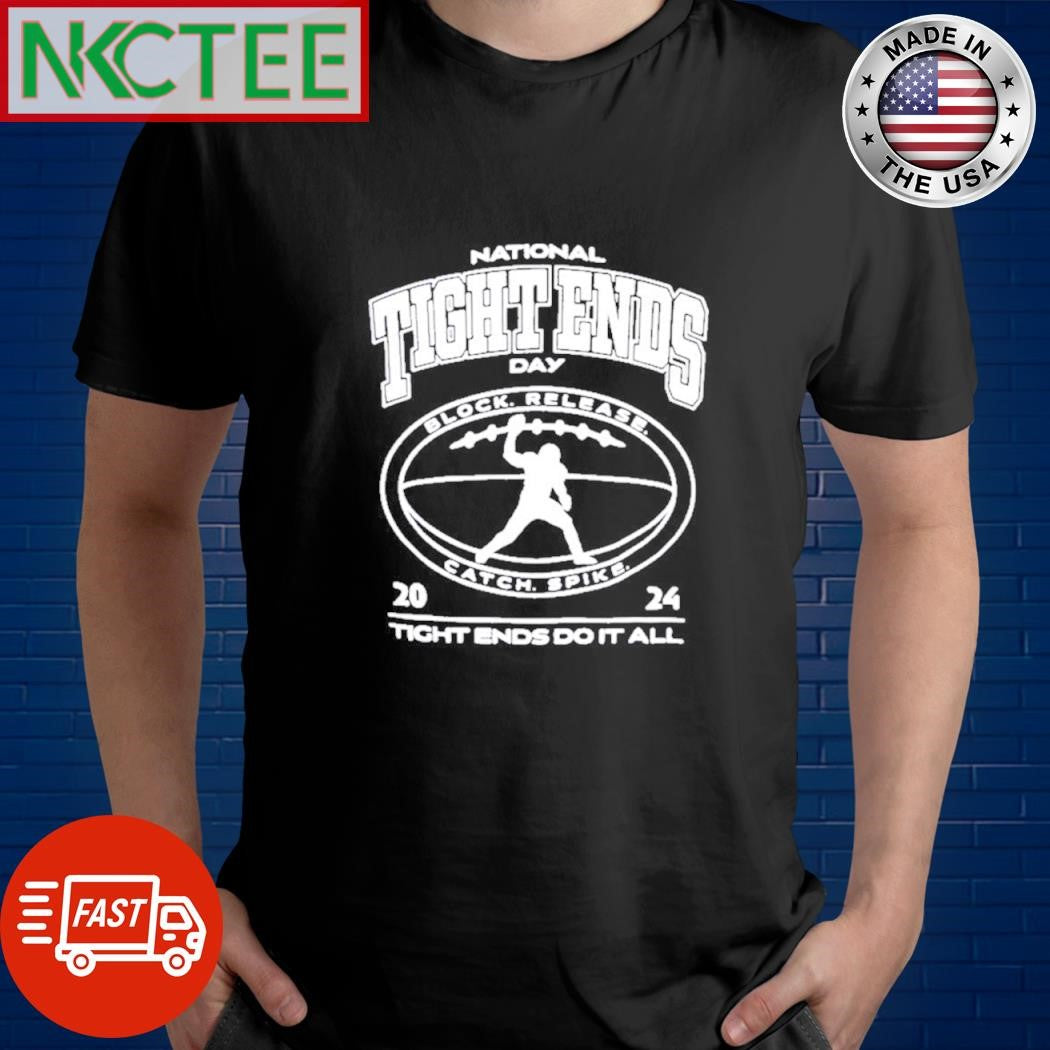 Best National Tight Ends day Block Release Catch Spike 2024 do it all shirt