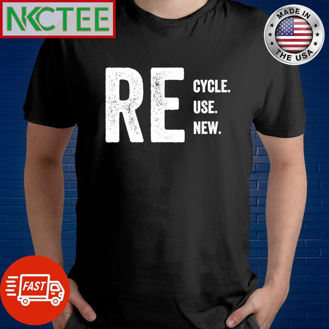 Best Recycle Reuse Renew shirt