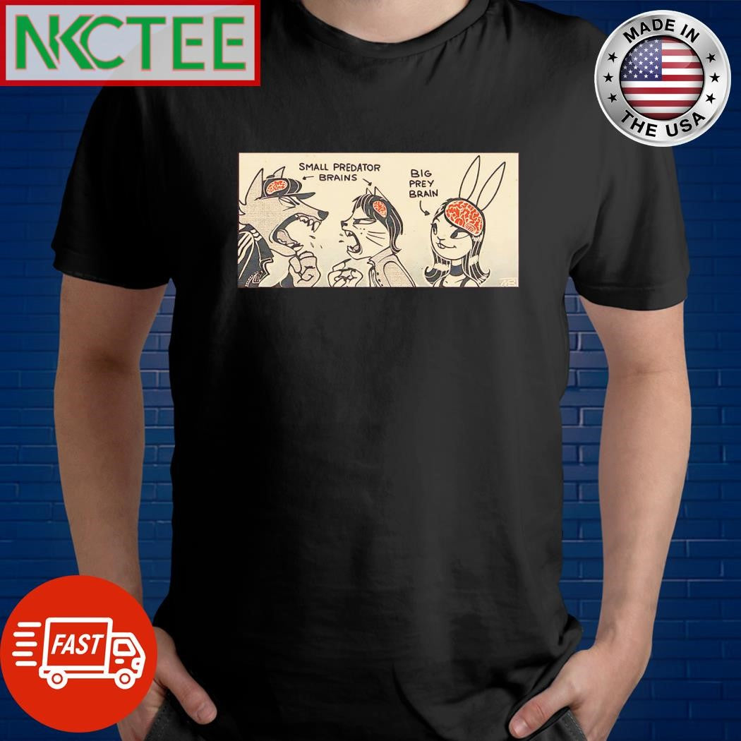 Best Small Predator Brains Big Prey Brain meme shirt