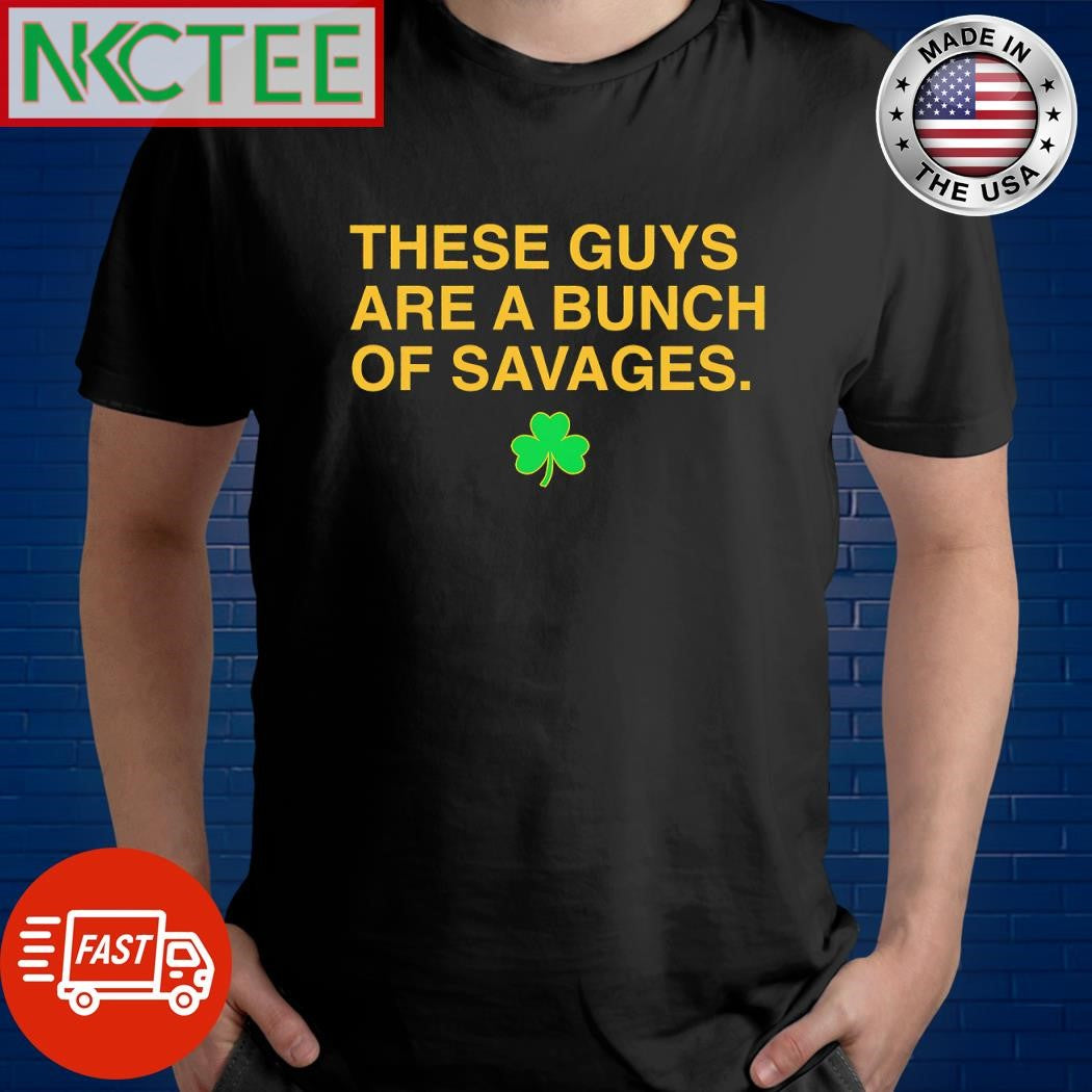 Best These guys are savages Clover shirt