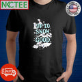 Best Up To Snow Good Dalmatian dogs Christmas shirt