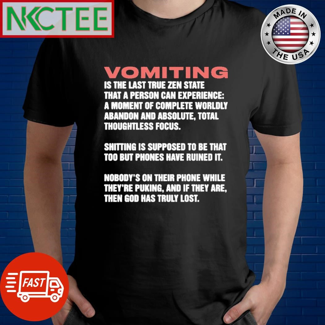 Best Vomiting Is The Last True Zen State That A Person Can Experience shirt