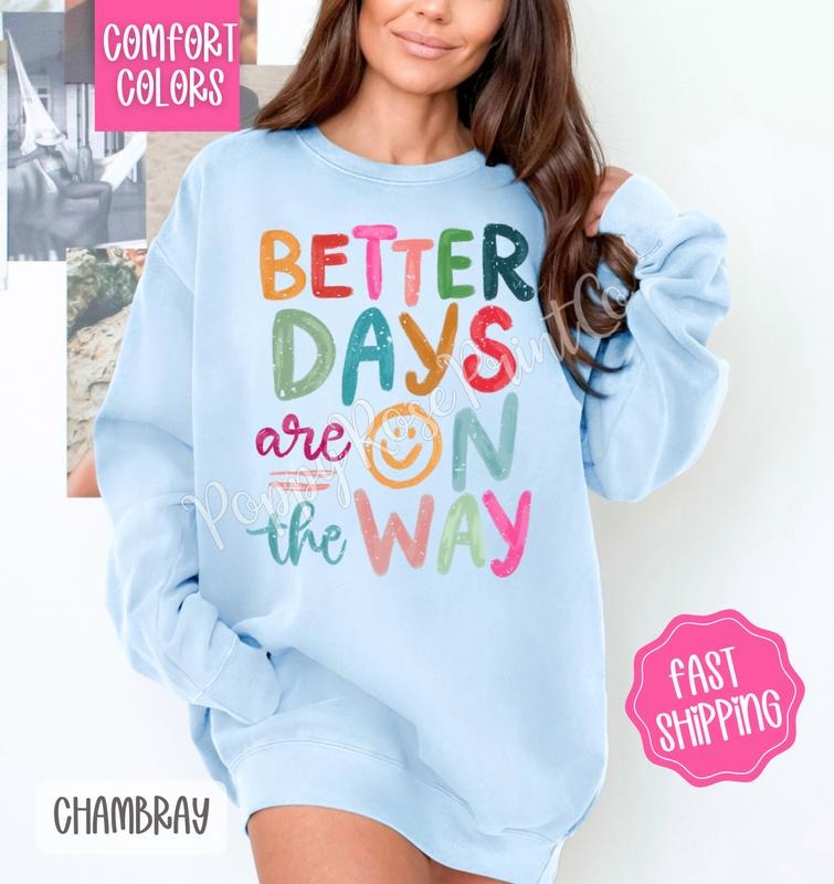 Better Days Comfort Colors Sweatshirt, Motivational Sweater, Girly Aesthetic Crewneck T-Shirts, Hoodie | PureTeeCo.com