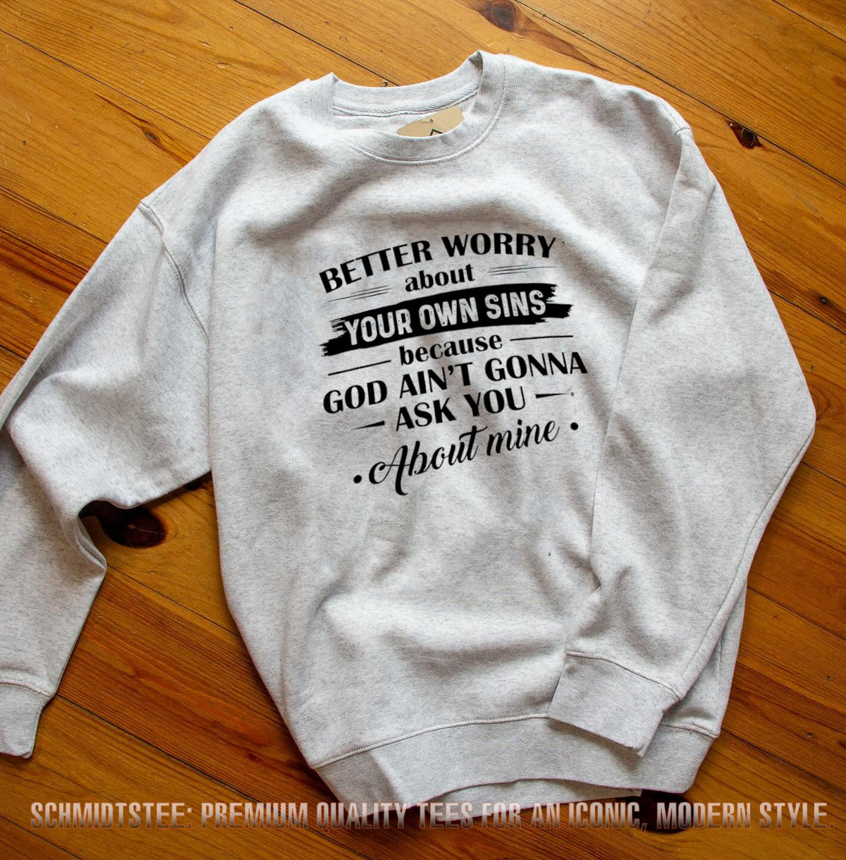 Better Worry About Your Own Sins Because God Ain’t Gonna Ask You About Mine shirt