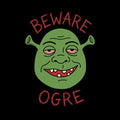 Beware The Ogre Stoned Shrek