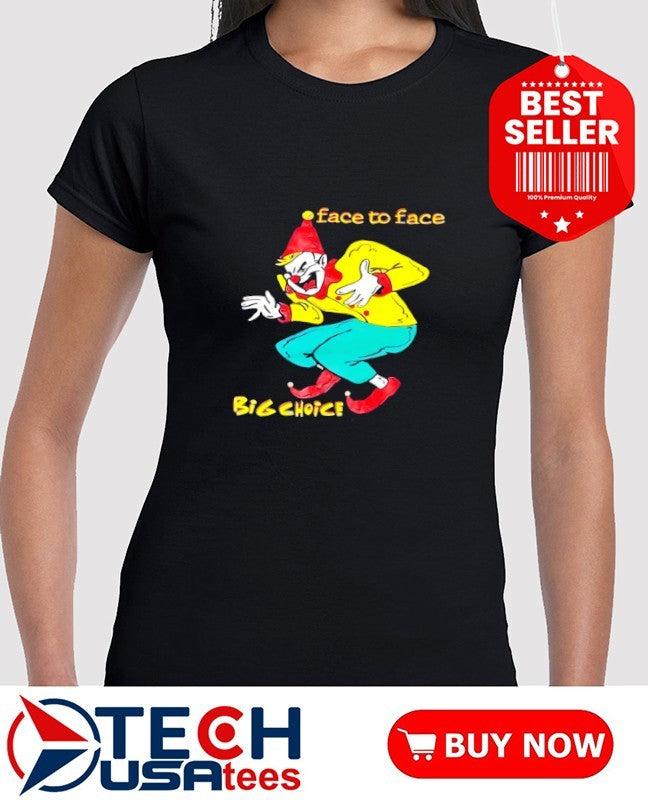 Big Choice face to face shirt