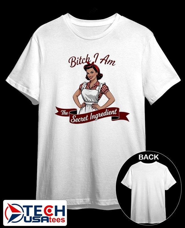 Bitch I am the secret ingredient pin up shirt