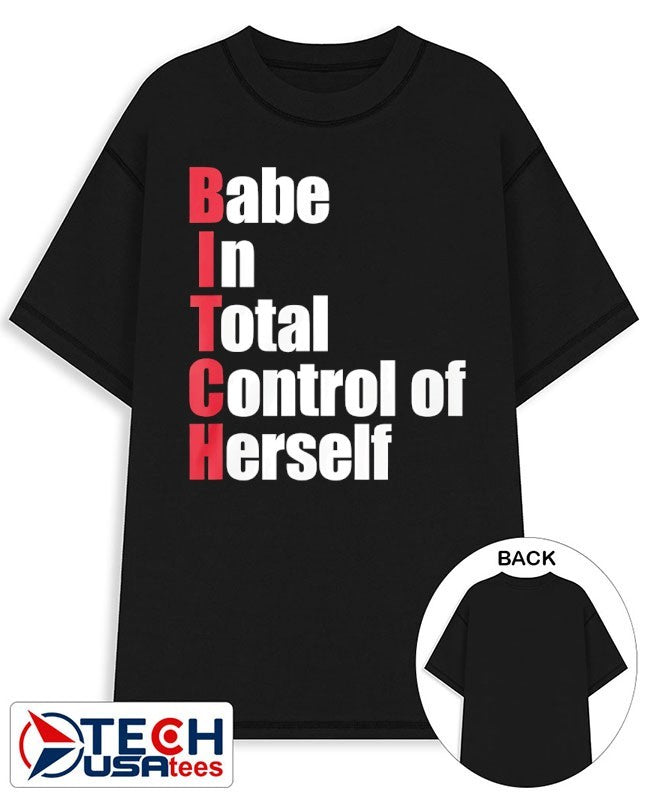 Bitch babe in total control of herself shirt