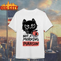 Black Cat Not A Morning Purrson shirt