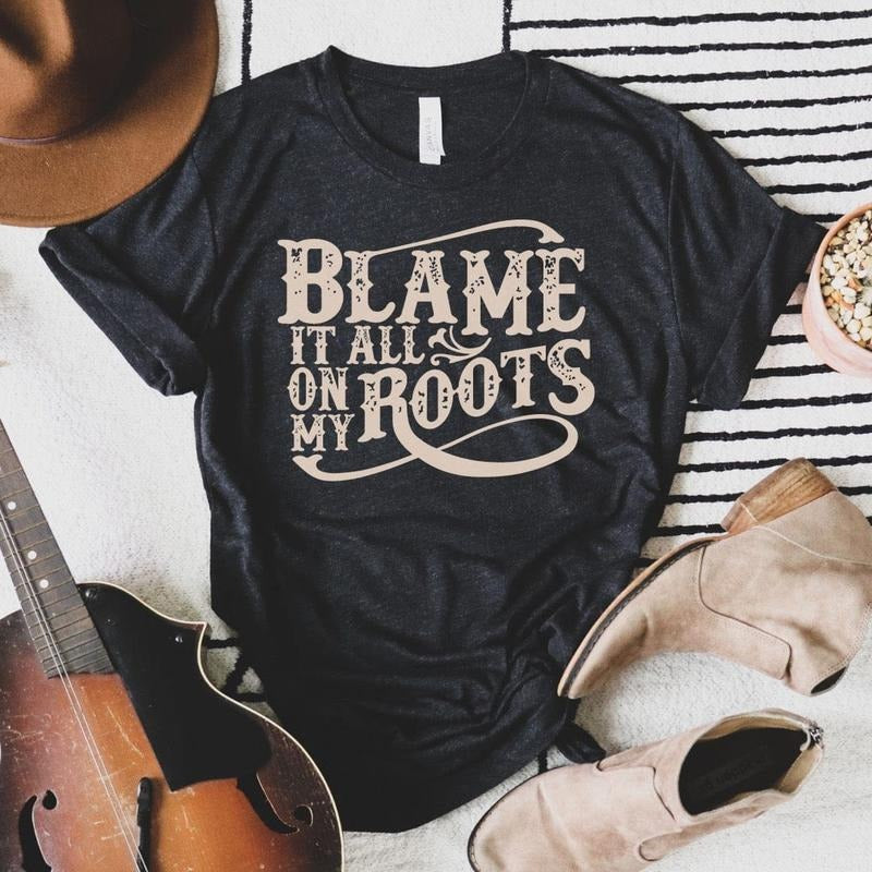 Blame It All On My Roots Soft Graphic Tee Hoodie, Sweatshirt | PureTeeCo.com