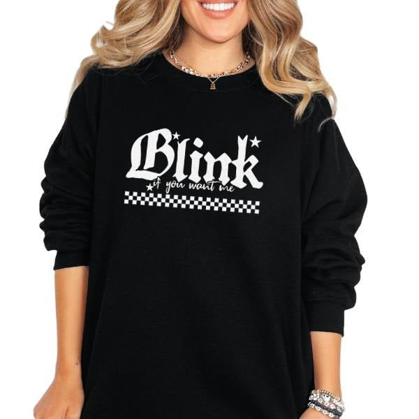 Blink If You Want Me Crewneck Sweatshirt, T Shirt, Hoodie Grunge Aesthetic Pullover | Casual, Streetwear Cotton Fit, Skulls