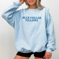 Blue Collar Pillows Sweatshirt, Funny Blue Collar Wife Crewneck, Blue Collar Wife Apparel, Funny Blue Collar Girlfriend...