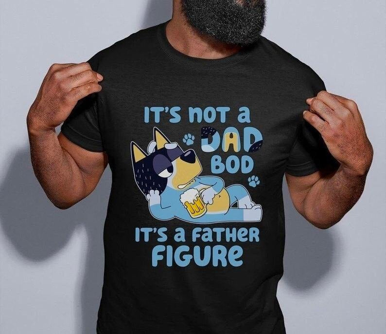 Bluey Dad T-shirt, It's Not A Dad Bod It's A Father Figure Shirt Hoodie, Sweatshirt | PureTeeCo.com