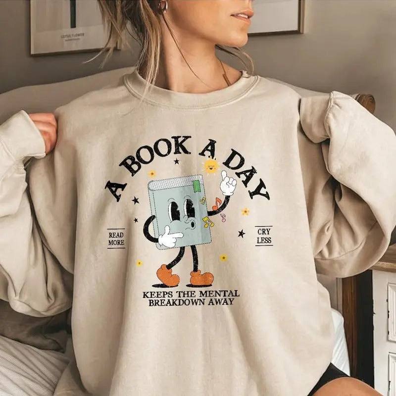 Book Sweatshirt, A Book A Day Keep The Mental Breakdown Away Shirt, Read More Cry Less Sweatshirt, Reading Book Hoodie,...