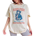 Born Free But Now I'm Expensive Shirt Retro, Womens Fourth of July Shirt, Funny 4th of July Shirt, Cowgirl 4th of July,...