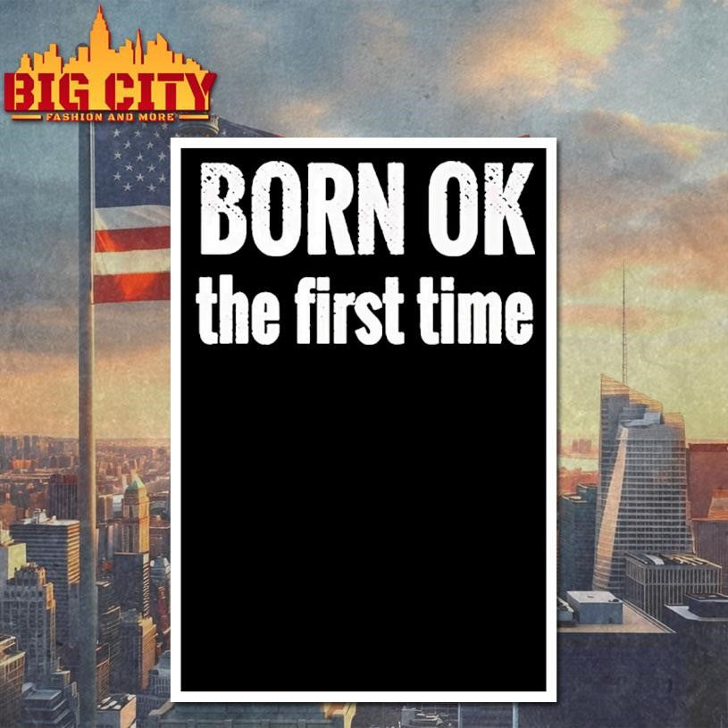 Born Ok The First Time Shirt