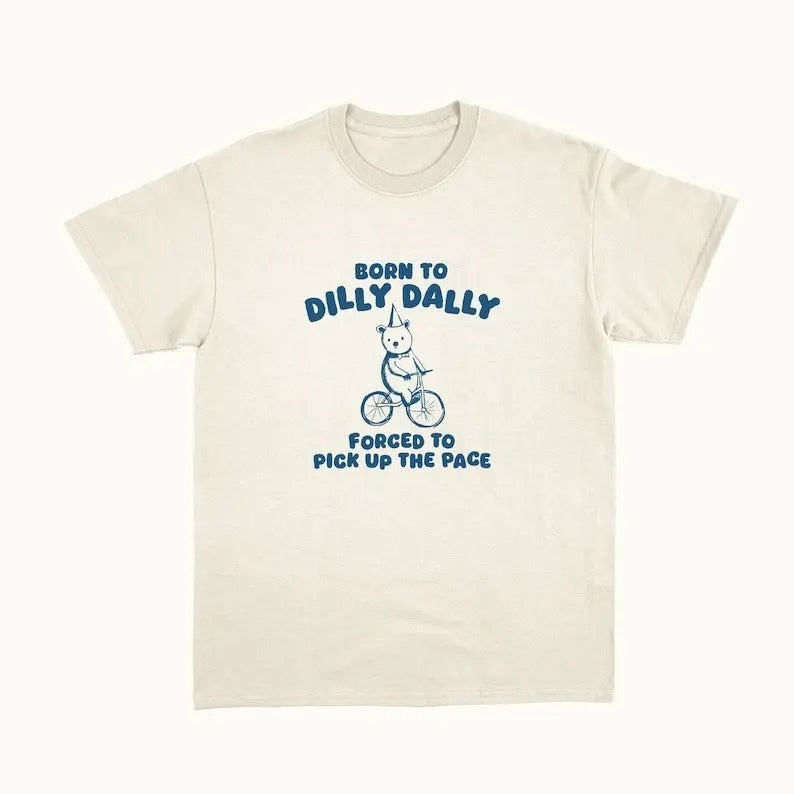 Born To Dilly Dally - Unisex T Shirt Hoodie, Sweatshirt | PureTeeCo.com