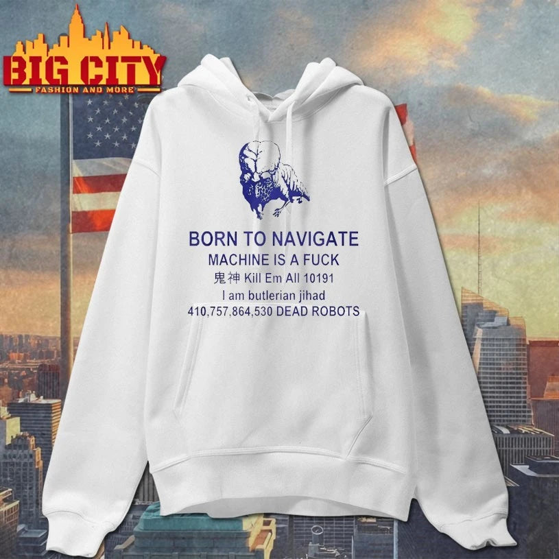 Born To Navigate Machine Is A Fuck Kill Em All Dead Robots shirt