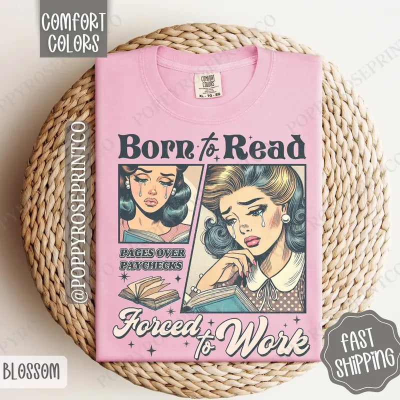 Born to Read, Forced to Work Shirt Comfort Colors, Book Lover Tshirt, Trendy Bookworm Women's Tee, Gift for Her Hoodie,...