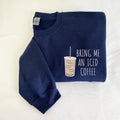 Bring Me an Iced Coffee, Embroidered Crewneck, Coffee Sweatshirt, Cozy Pullover, Iced Coffee Embroidery T-Shirts, Hoodie