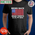 Bring back mean tweets and $1.79 gas Flag of the United States shirt