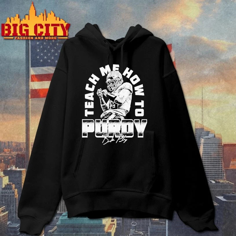 Brock Purdy San Francisco Teach Me How To Purdy signature shirt