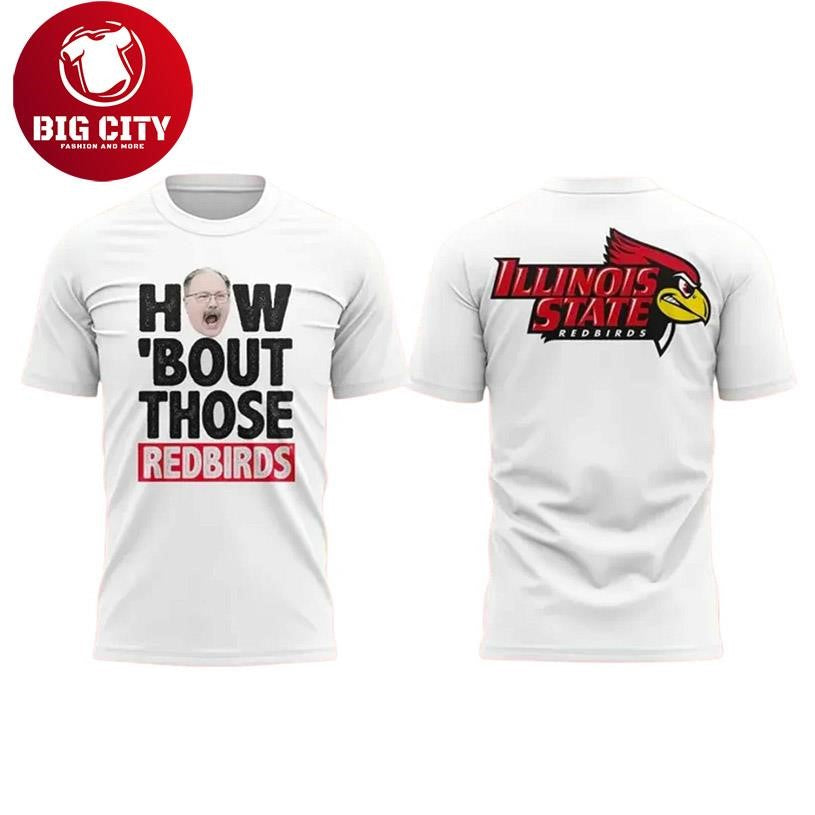 Brock Spack How ‘Bout Those Illinois State Redbirds Coach Two Sided Shirt