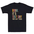 Bruh It's Test Day You Got This Testing Day Teacher Funny Quote Vintage T-Shirt Hoodie, Sweatshirt | PureTeeCo.com