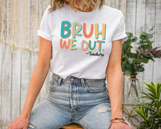 Bruh We Out Teachers Shirt, Last Day Of School Tee, Teacher Summer Shirt, Summer Break Shirt, Semester Holiday Tee, Bruh Teachers T-Shirt