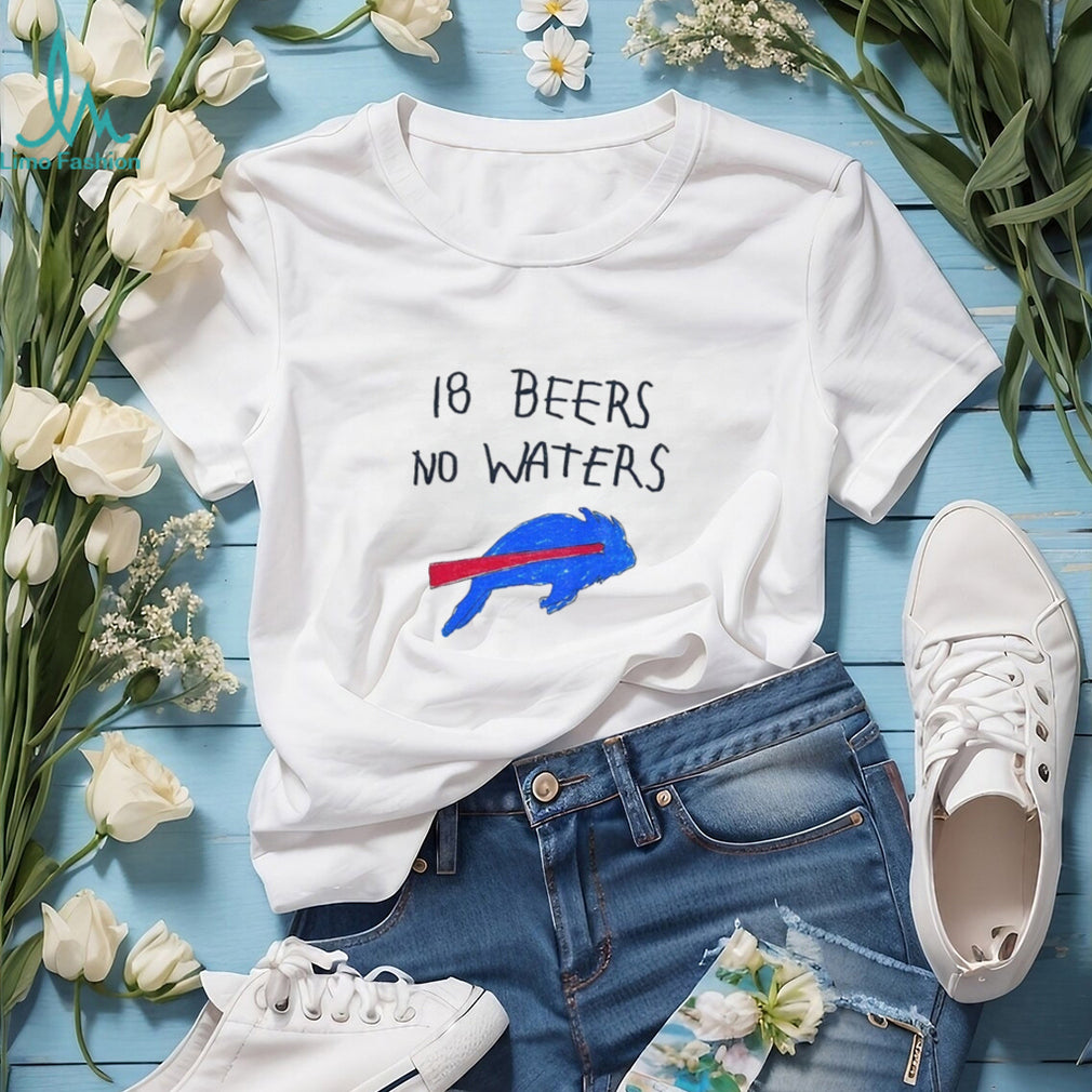 Buffalop Bills drawing 18 beers no waters shirt