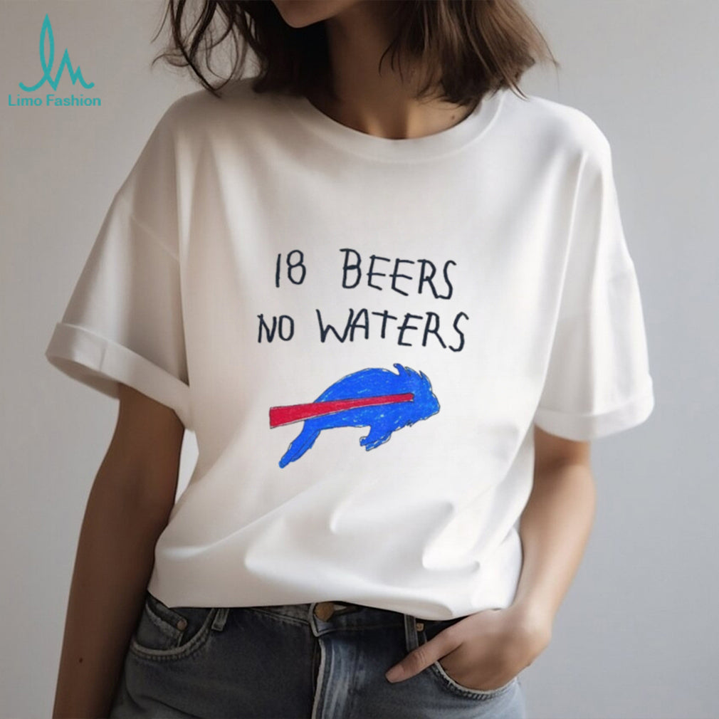 Buffalop Bills drawing 18 beers no waters shirt