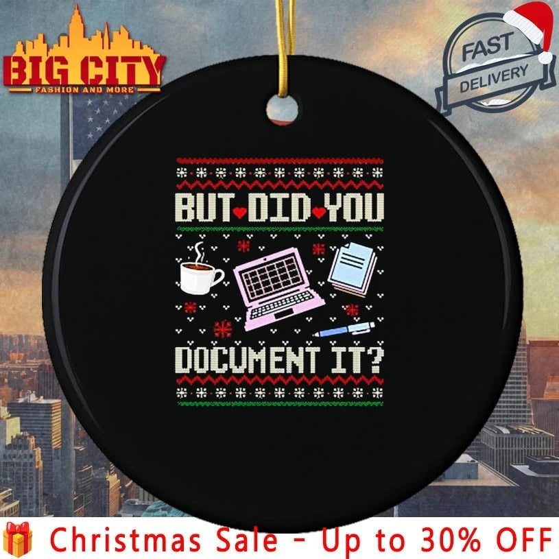 But Did You Document It ugly christmas shirt