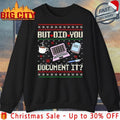 But Did You Document It ugly christmas shirt