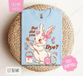 But Did You Dye? Gildan Tshirt, Easter Tshirt, Funny Bunny Tshirt Hoodie, Sweatshirt | PureTeeCo.com