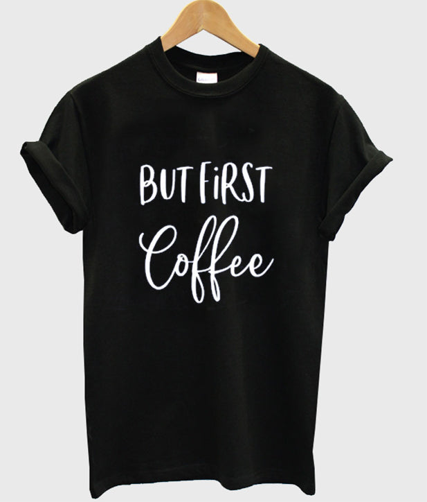 But First Coffee Shirt Hoodie, Sweatshirt | PureTeeCo.com