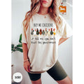 Buy me Chickens and Tell me You Don't Trust the Government Shirt, Funny Chicken Lover Homestead Conservative Libertarian...