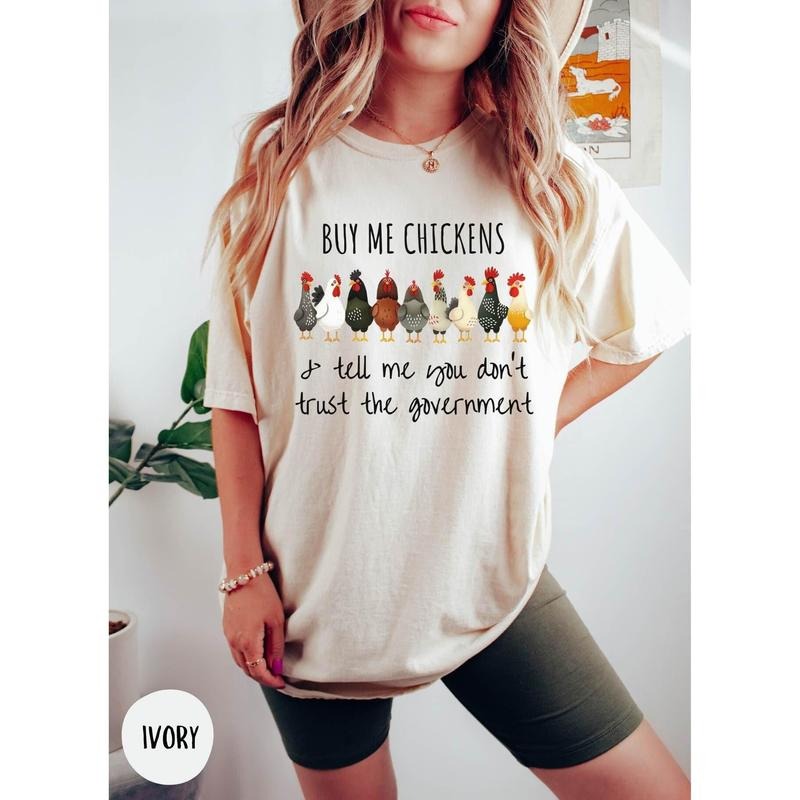 Buy me Chickens and Tell me You Don't Trust the Government Shirt, Funny Chicken Lover Homestead Conservative Libertarian...