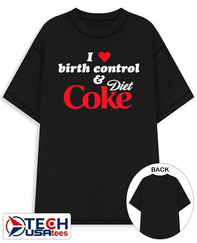 I love birth control and Diet Coke t-shirt