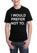 I Would Prefer Not To Black T-Shirt Hoodie, Sweatshirt | PureTeeCo.com