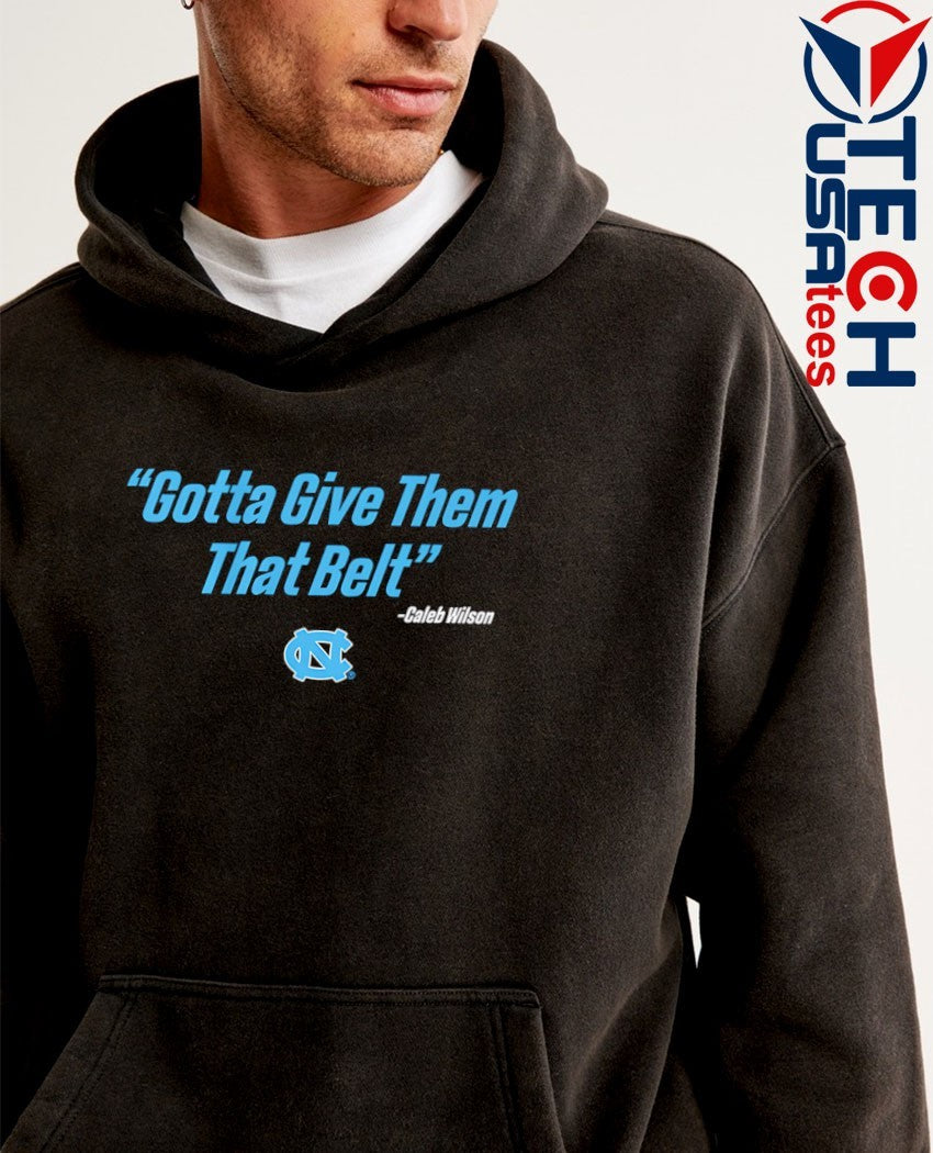 Caleb Wilson give them that belt North Carolina Tar Heels Basketball shirt