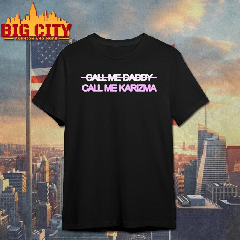 Call Me Karizma Call Me Daddy Shirt