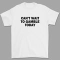 Can't Wait To Gamble Today Heavy Cotton Tee - Funny Shirt - Poker - Blackjack - Casino - Gift For Men and Women - Roulette
