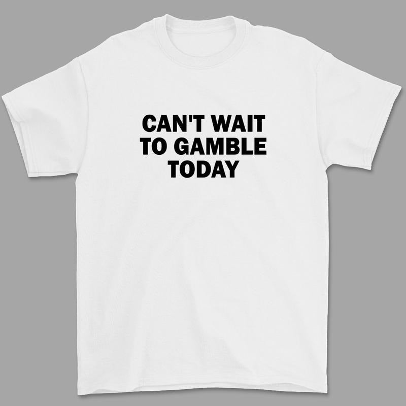 Can't Wait To Gamble Today Heavy Cotton Tee - Funny Shirt - Poker - Blackjack - Casino - Gift For Men and Women - Roulette